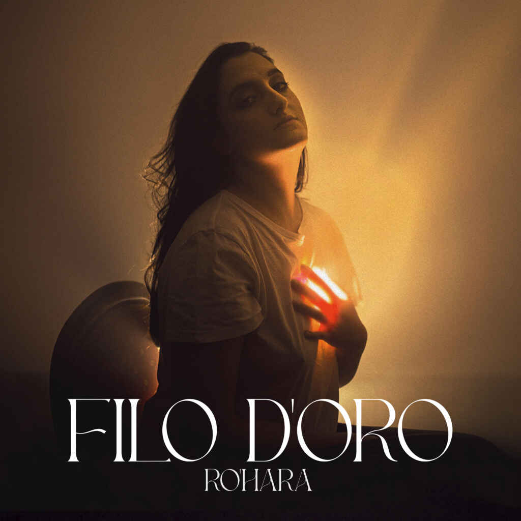 RO’HARA: venerdì 24 febbraio esce in radio e in digitale “FILO D’ORO” il nuovo singolo