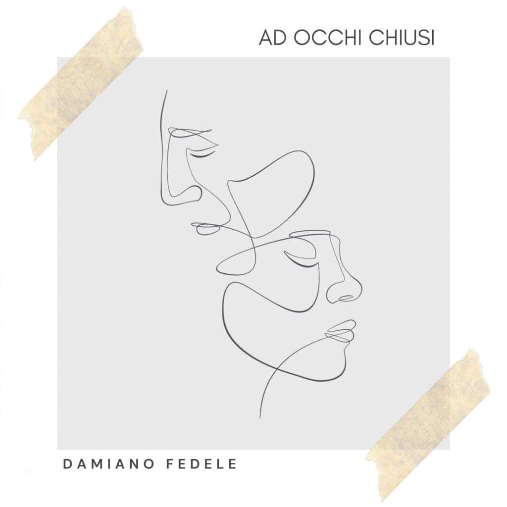 “Ad occhi chiusi” il nuovo singolo di Damiano Fedele, da venerdì 15 dicembre in digitale