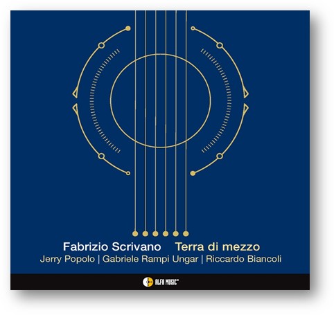 AlfaMusic presenta Terra di mezzo, Il nuovo album di Fabrizio Scrivano feat. Jerry Popolo, Gabriele Rampi Ungar, Riccardo Biancoli