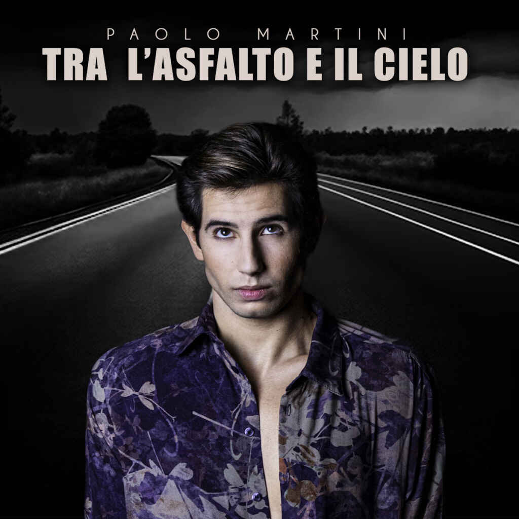 “Tra l’asfalto e il cielo” è il nuovo singolo di Paolo Martini
