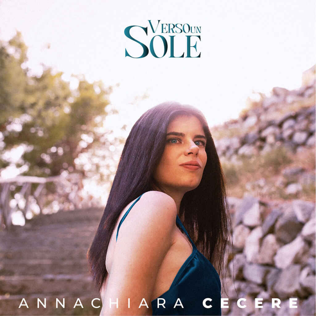 “Verso un sole” il nuovo singolo di Annachiara Cecere